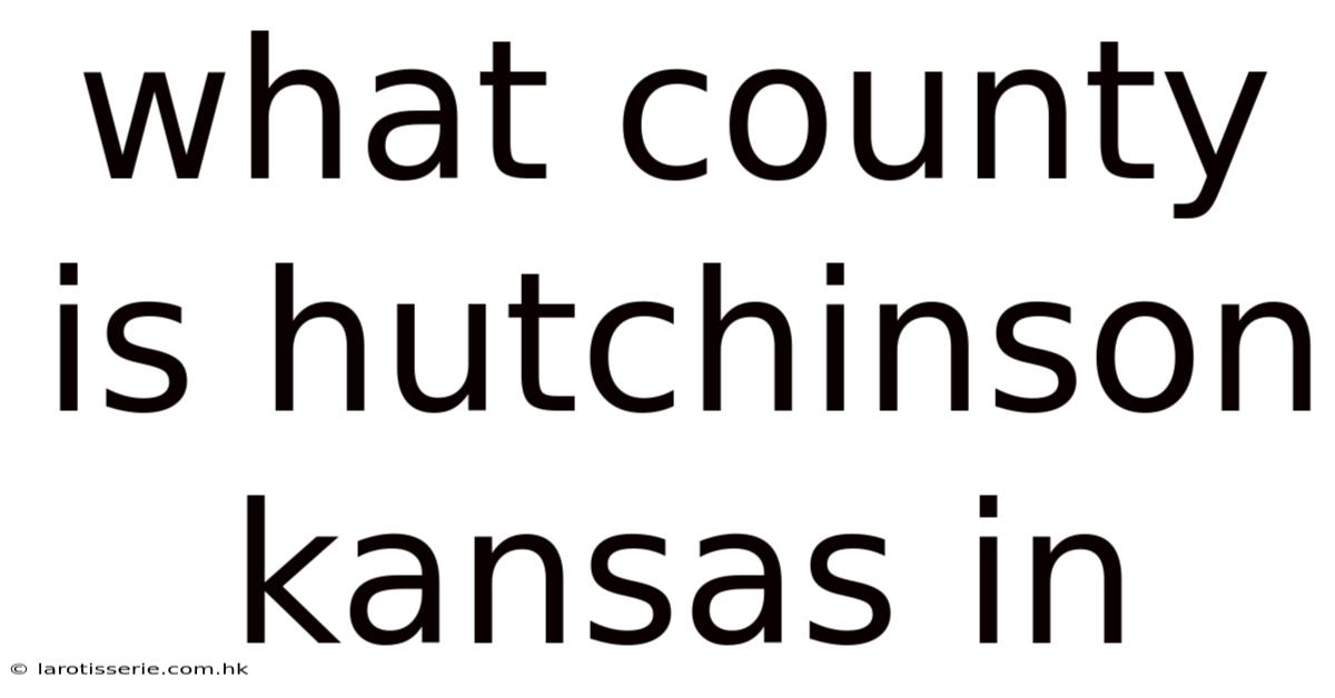 What County Is Hutchinson Kansas In