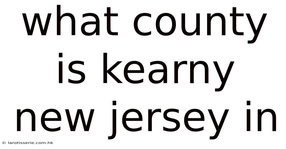 What County Is Kearny New Jersey In