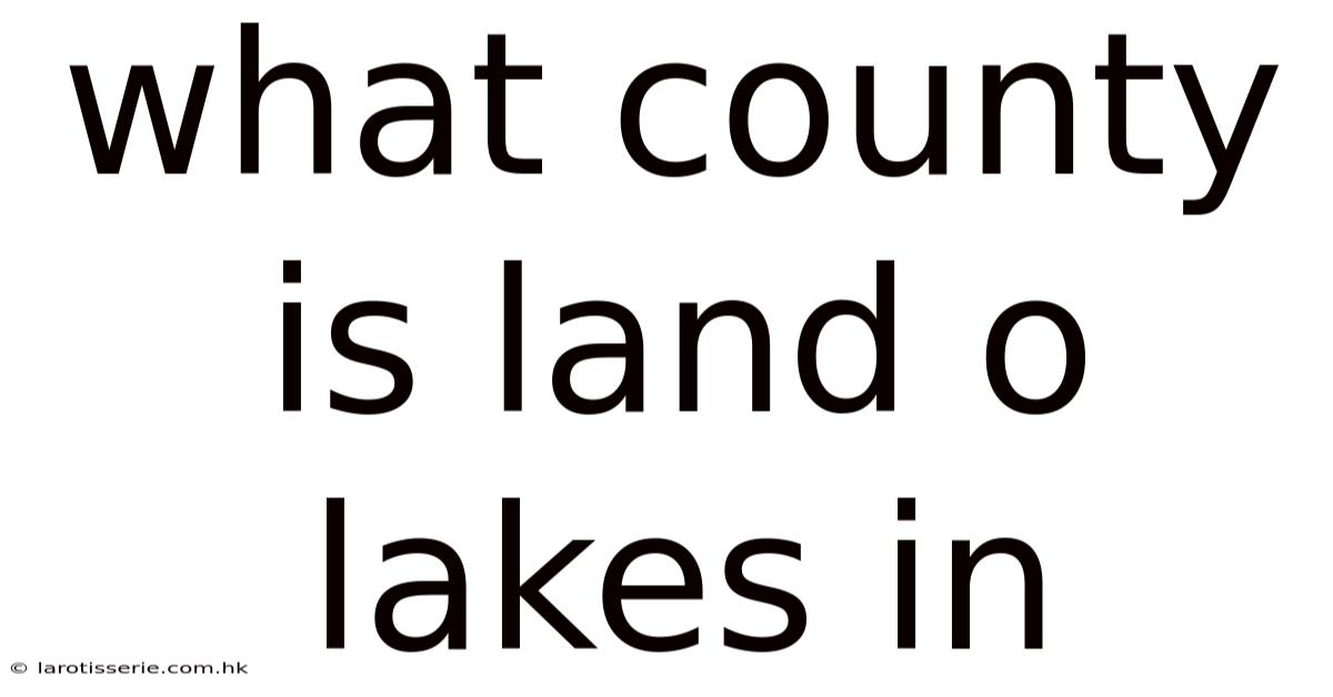 What County Is Land O Lakes In