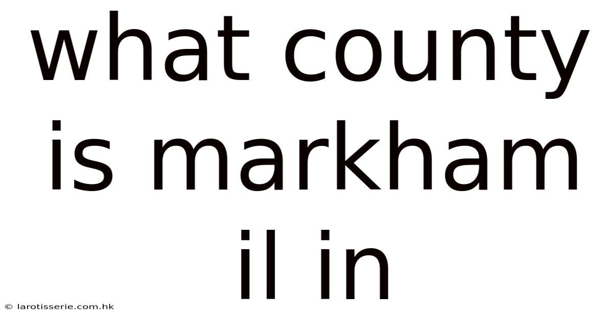 What County Is Markham Il In