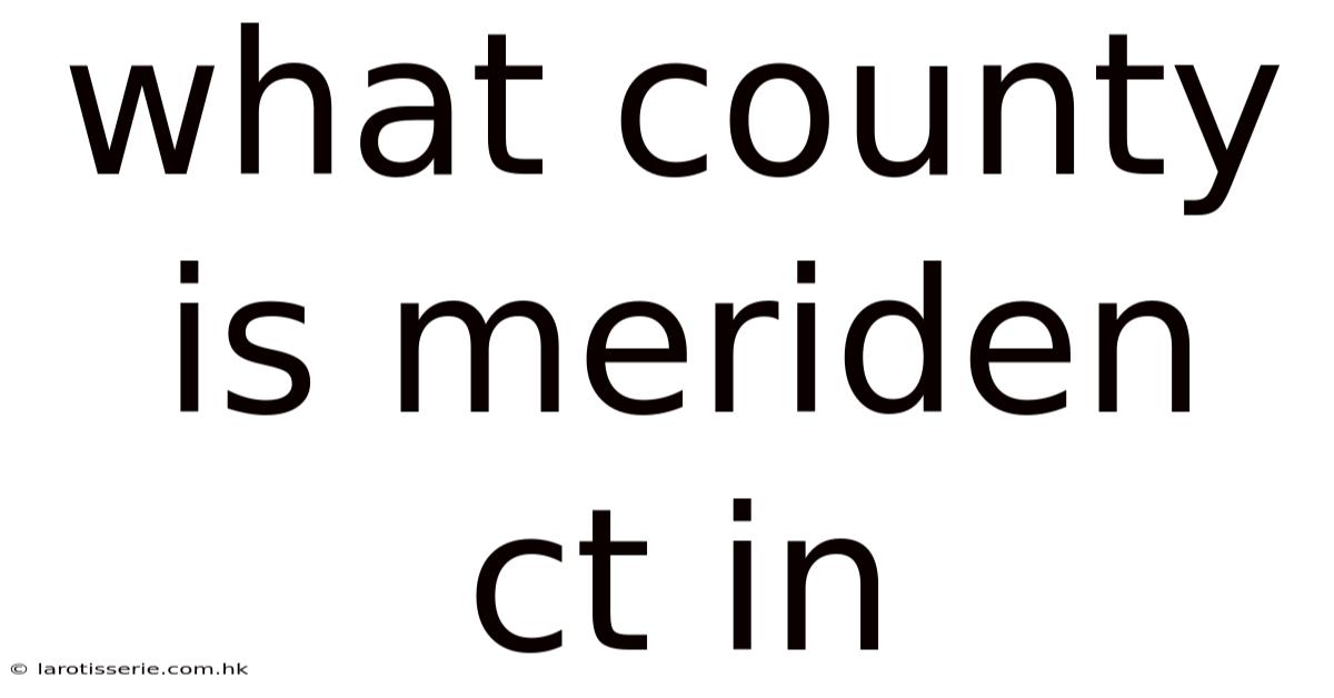What County Is Meriden Ct In