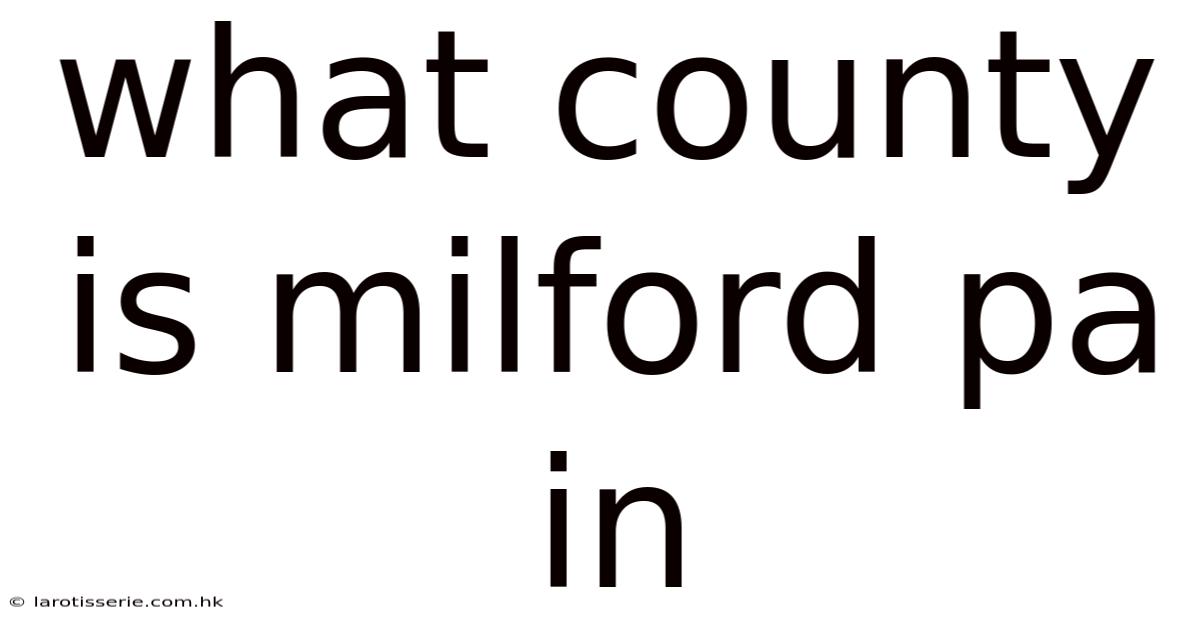 What County Is Milford Pa In