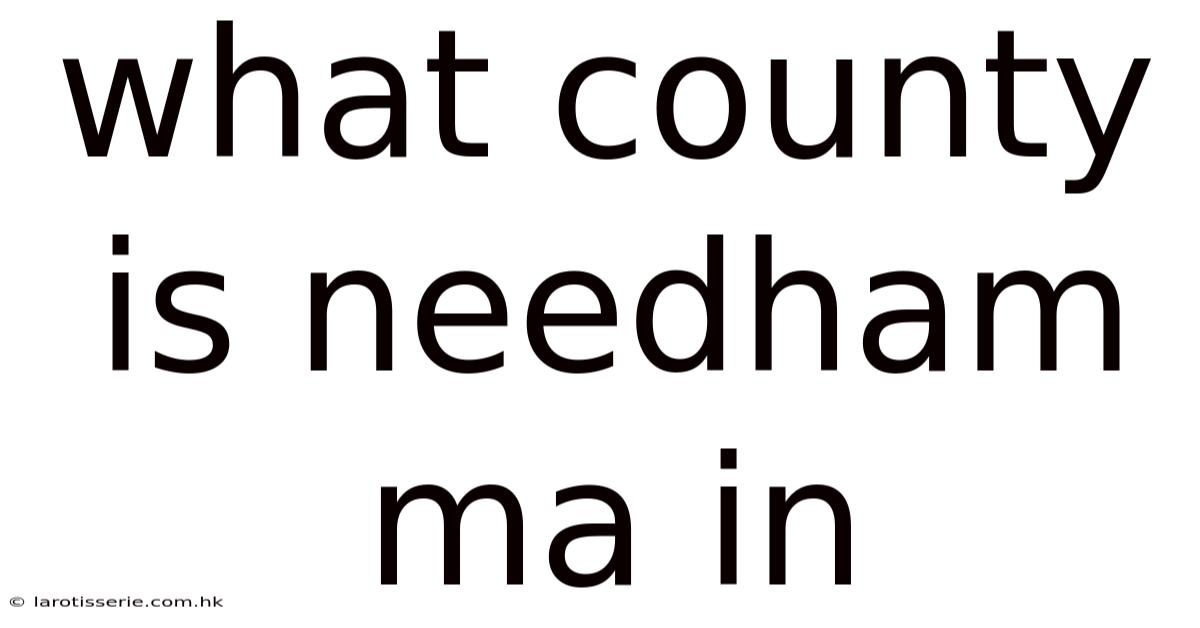 What County Is Needham Ma In