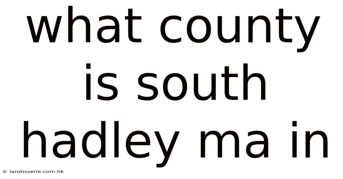 What County Is South Hadley Ma In