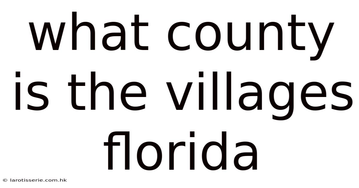 What County Is The Villages Florida