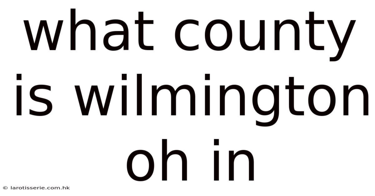What County Is Wilmington Oh In
