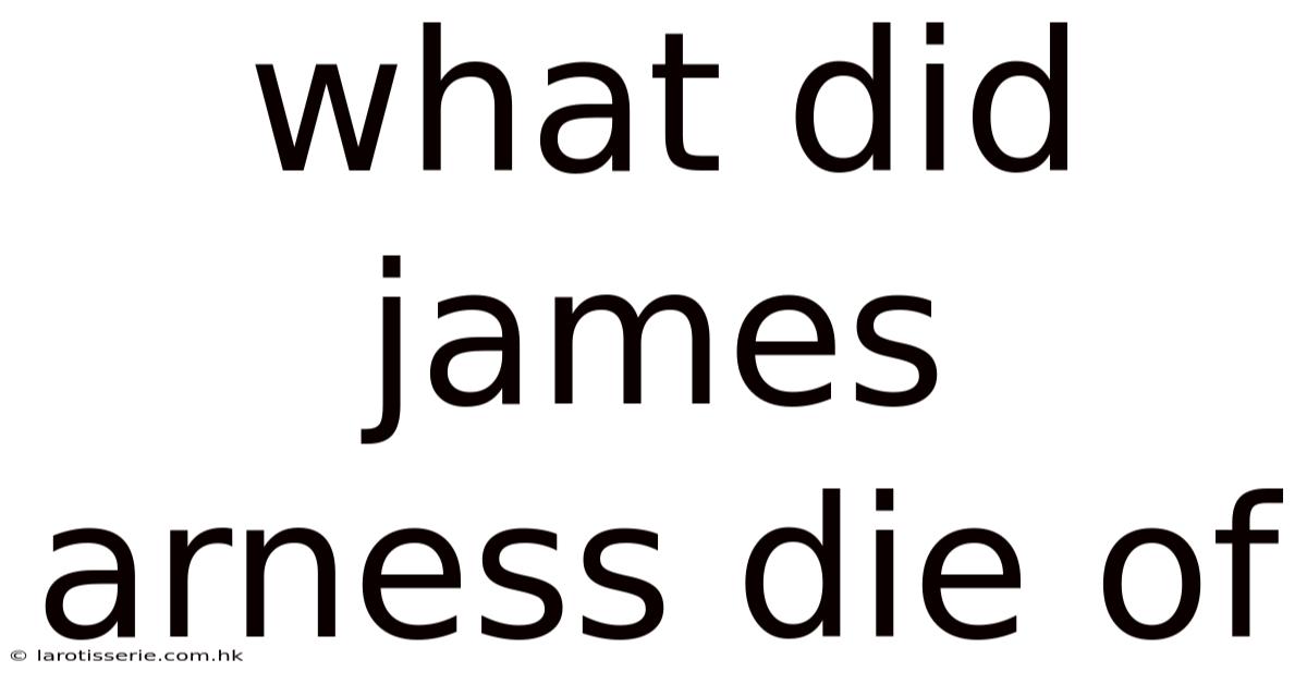 What Did James Arness Die Of
