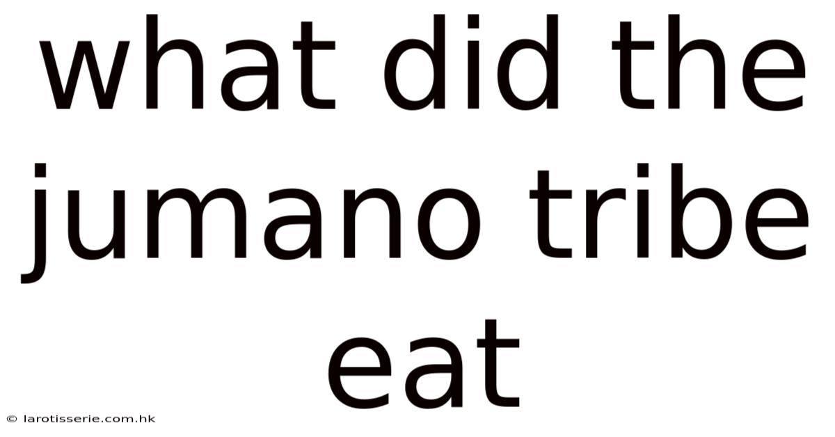 What Did The Jumano Tribe Eat
