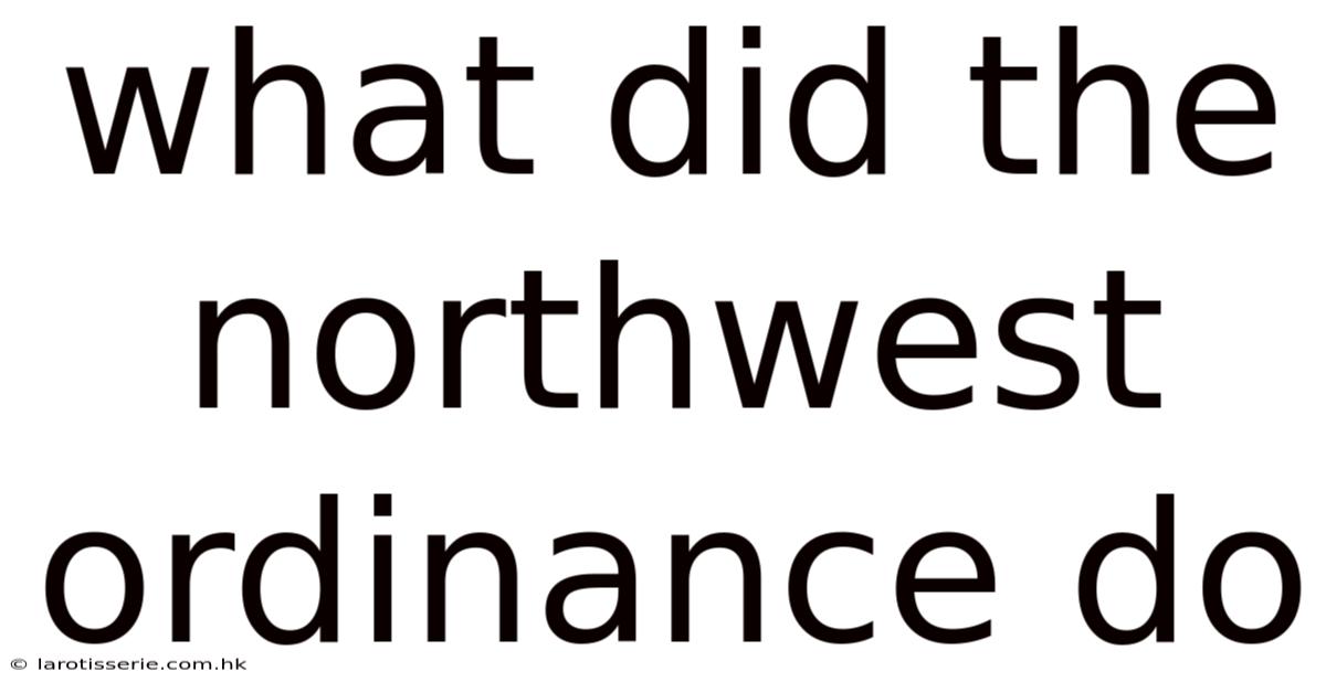 What Did The Northwest Ordinance Do