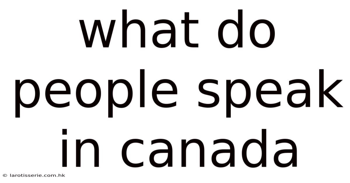 What Do People Speak In Canada