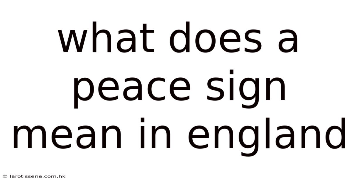 What Does A Peace Sign Mean In England