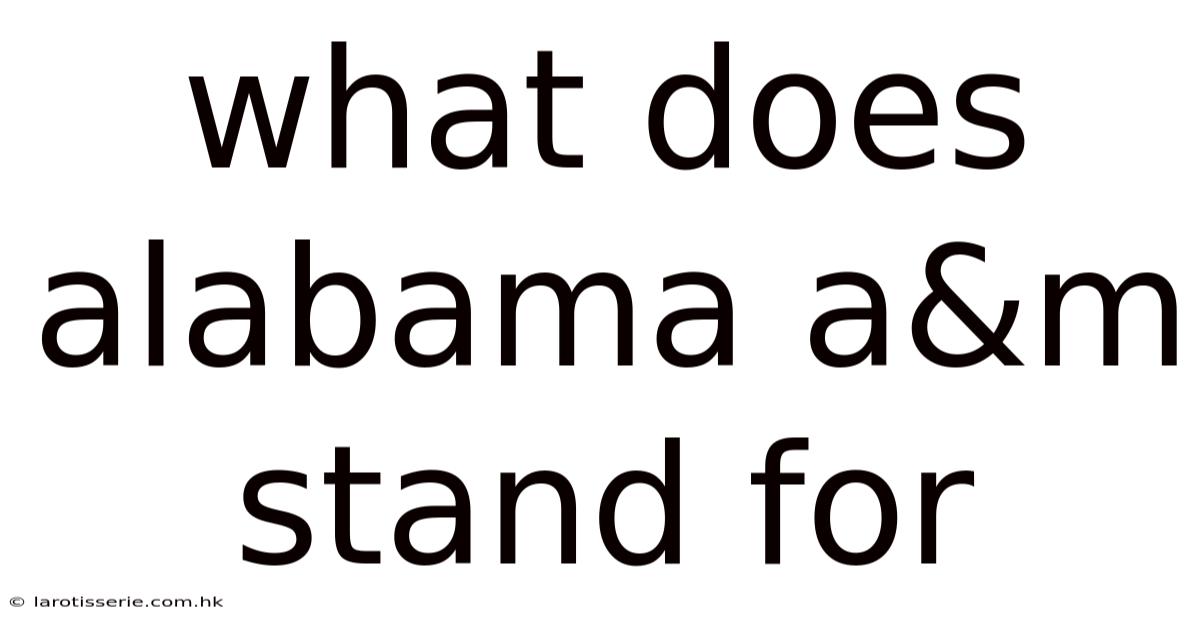 What Does Alabama A&m Stand For