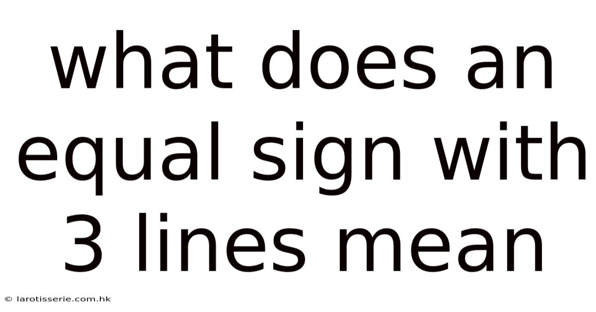 What Does An Equal Sign With 3 Lines Mean