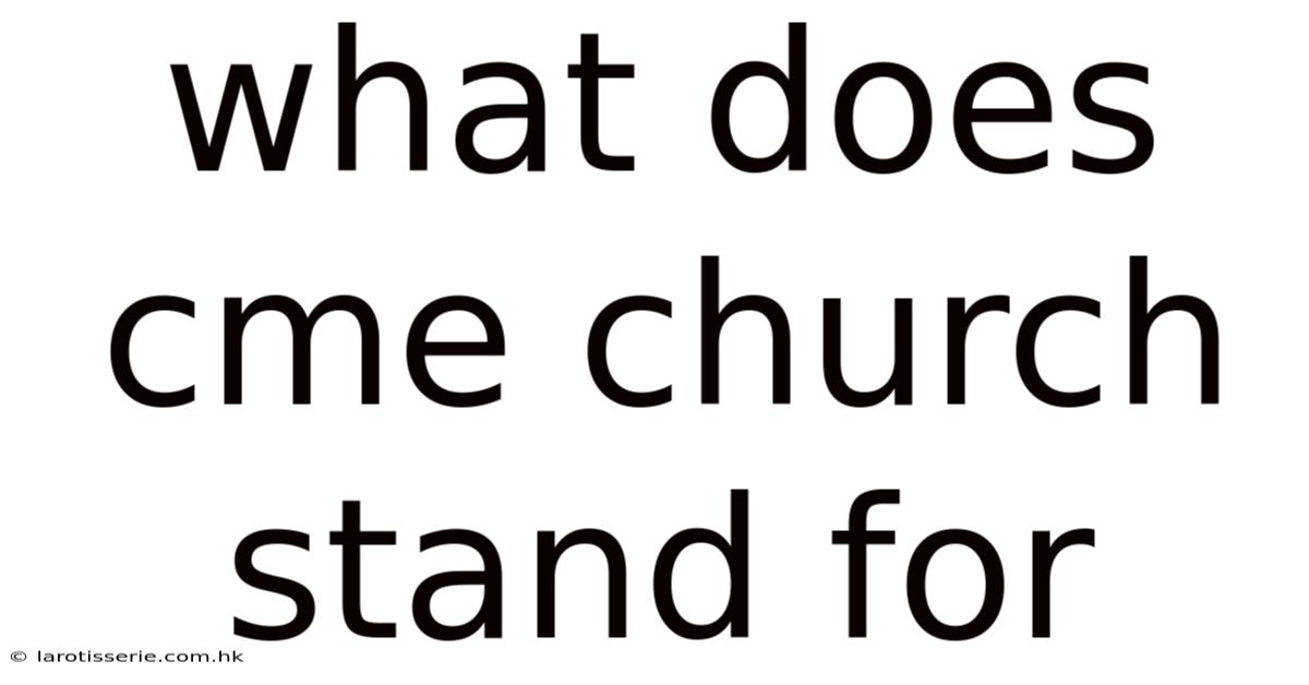 What Does Cme Church Stand For