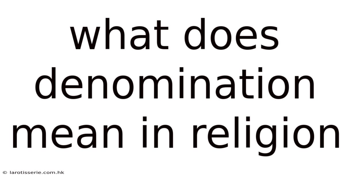 What Does Denomination Mean In Religion