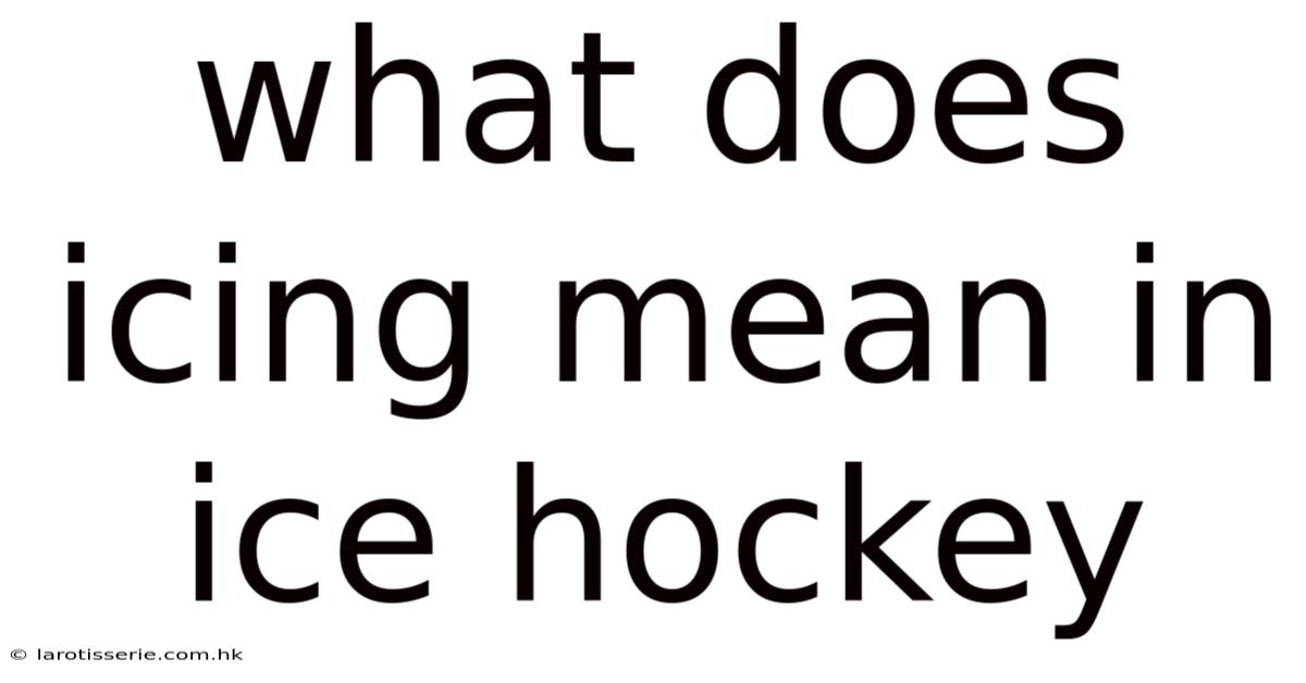 What Does Icing Mean In Ice Hockey