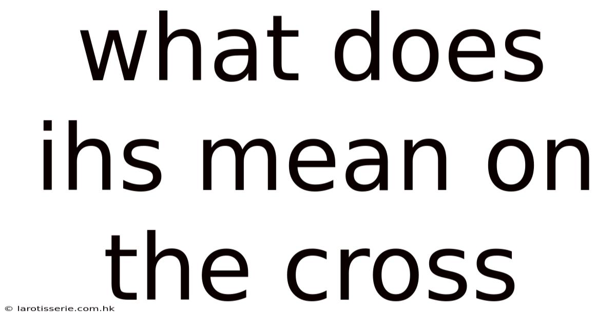 What Does Ihs Mean On The Cross