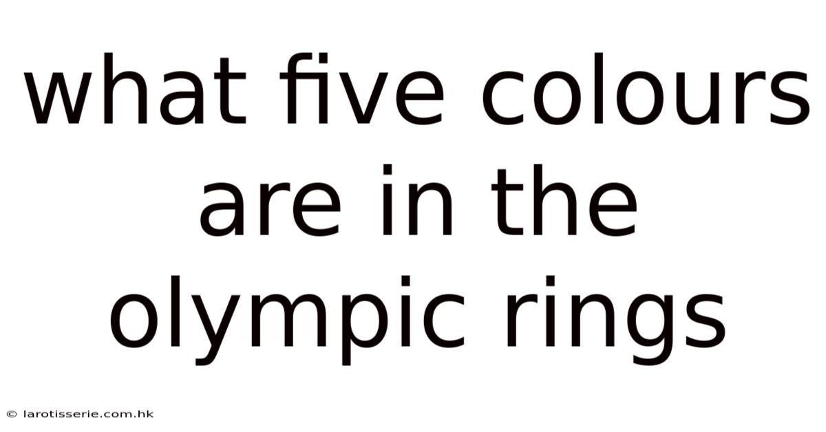 What Five Colours Are In The Olympic Rings