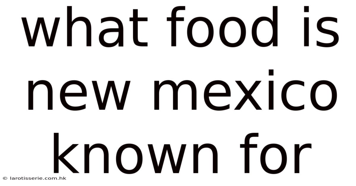 What Food Is New Mexico Known For