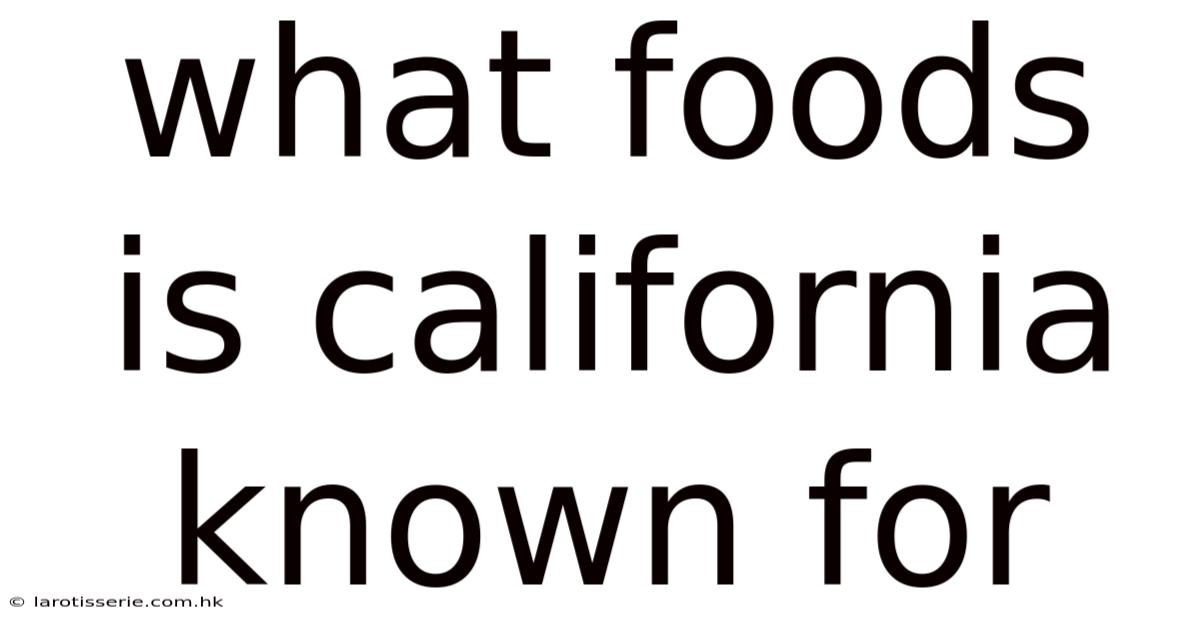 What Foods Is California Known For