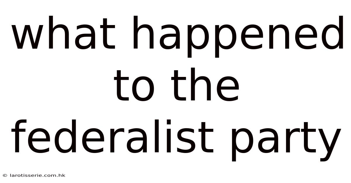 What Happened To The Federalist Party