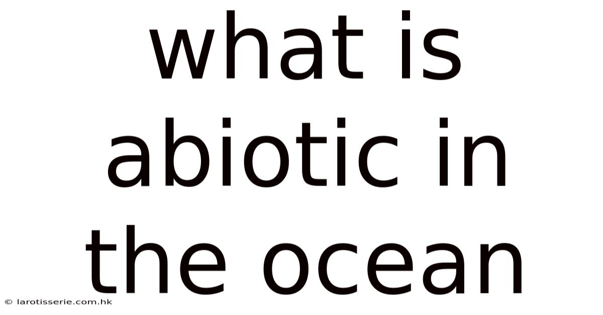 What Is Abiotic In The Ocean