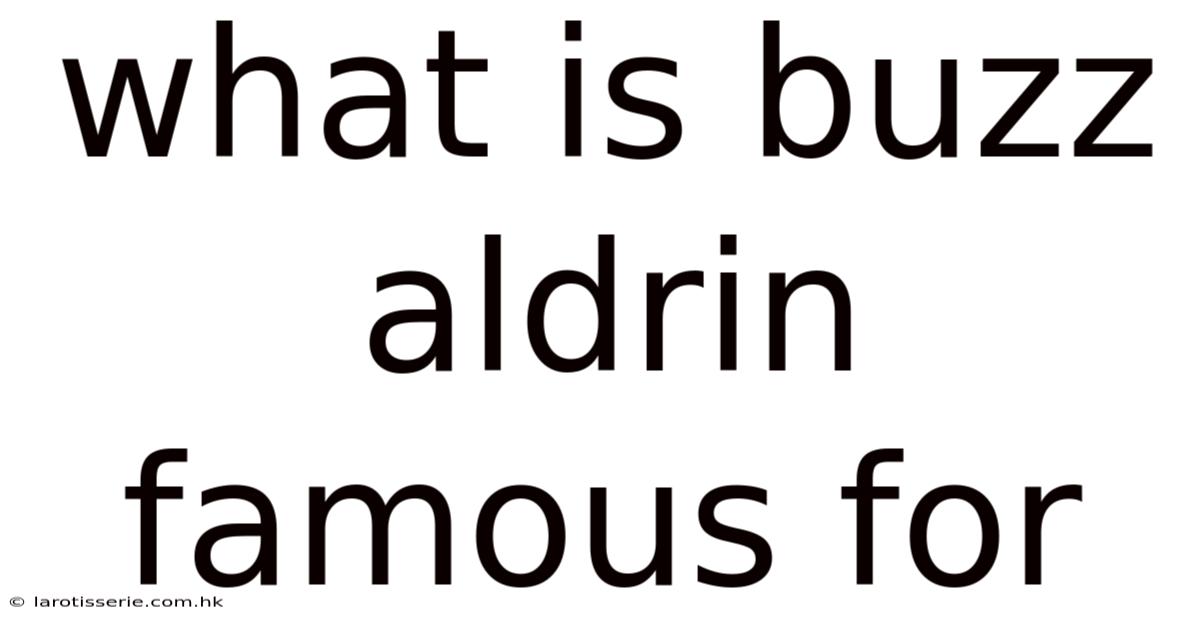 What Is Buzz Aldrin Famous For