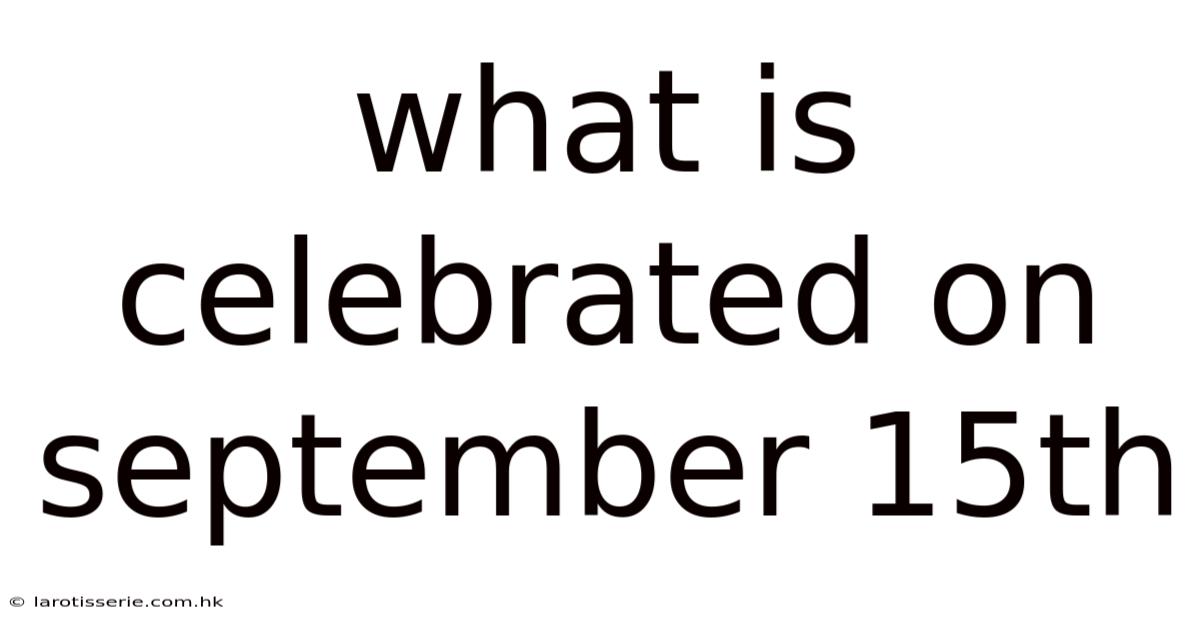 What Is Celebrated On September 15th