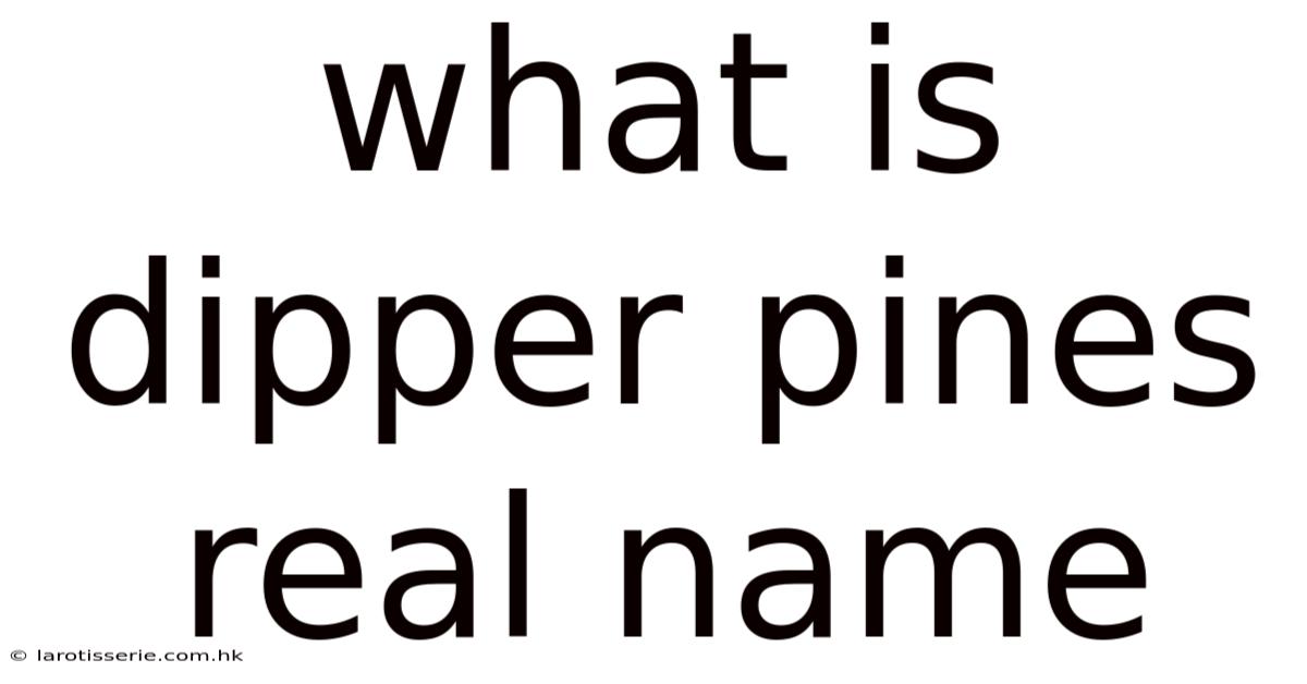 What Is Dipper Pines Real Name