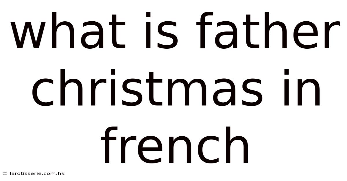 What Is Father Christmas In French