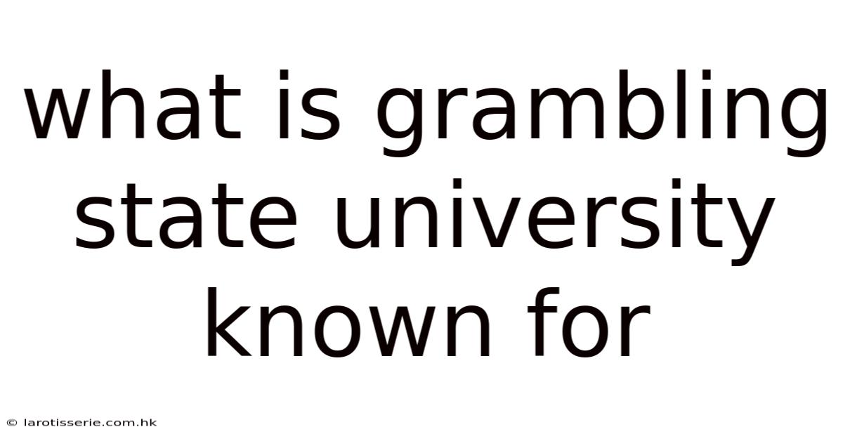 What Is Grambling State University Known For