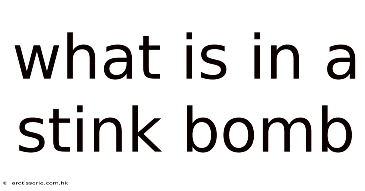 What Is In A Stink Bomb