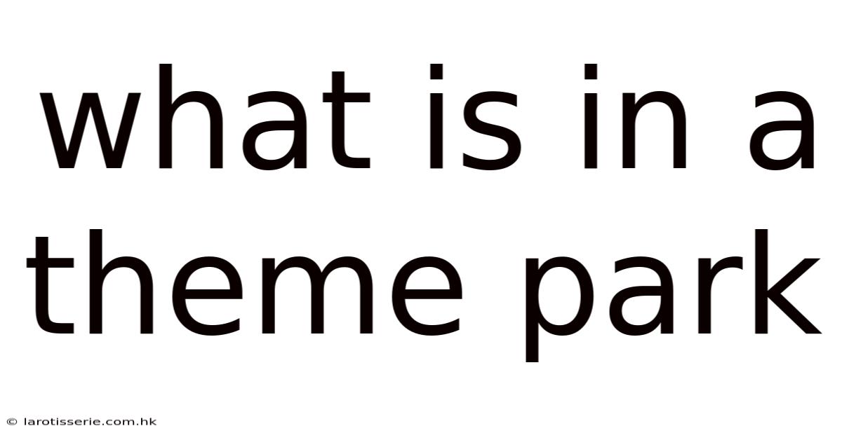 What Is In A Theme Park