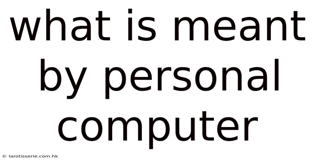 What Is Meant By Personal Computer