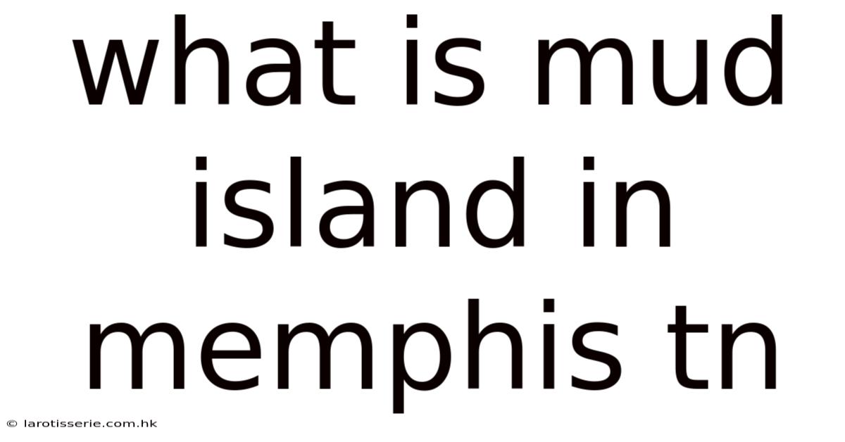 What Is Mud Island In Memphis Tn