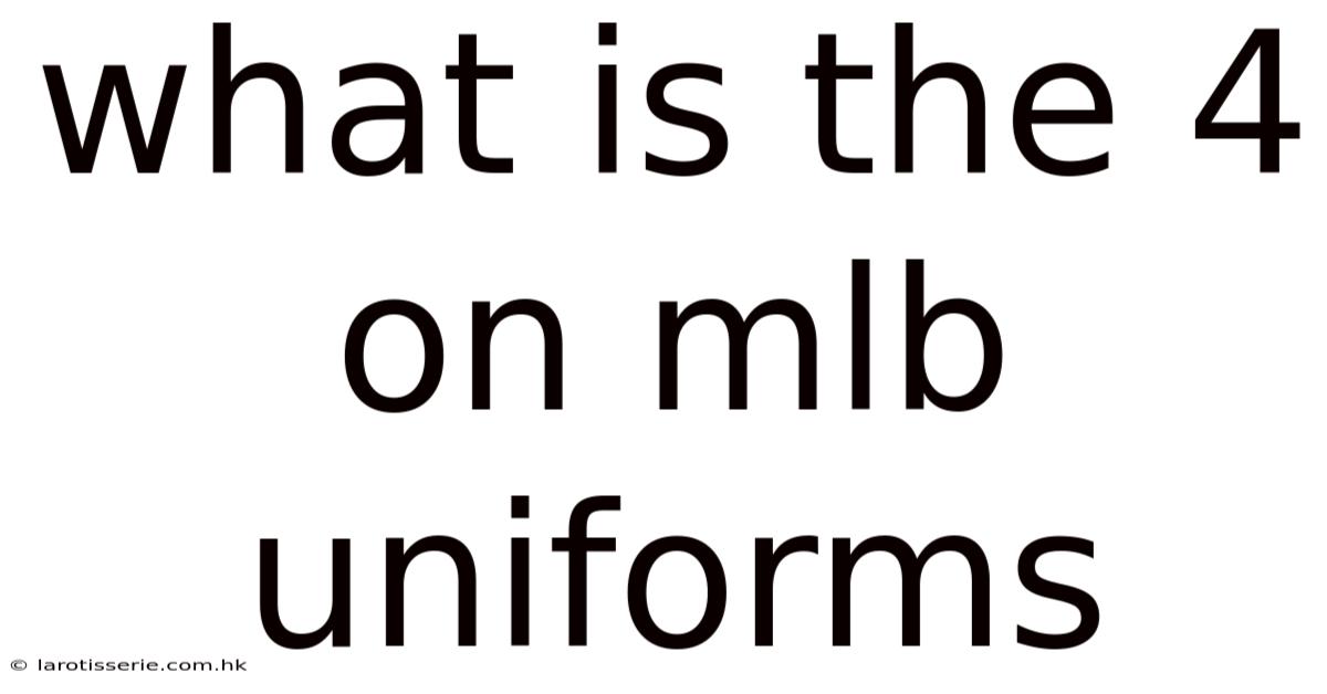 What Is The 4 On Mlb Uniforms