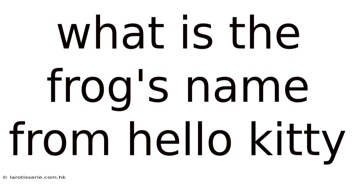 What Is The Frog's Name From Hello Kitty