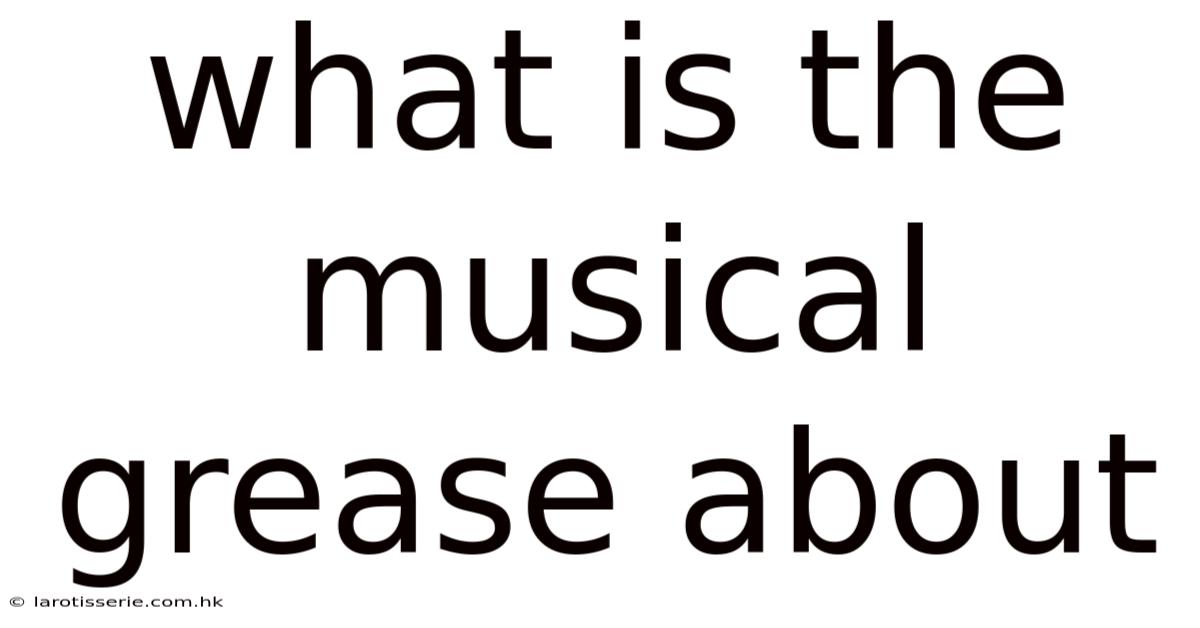 What Is The Musical Grease About