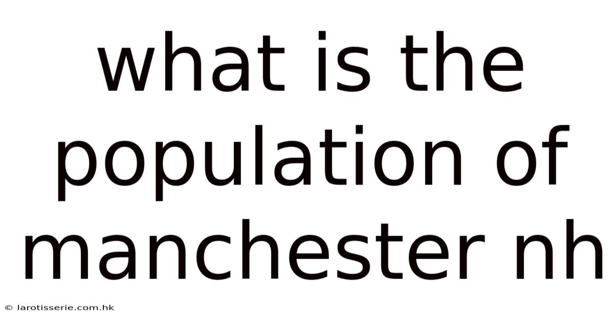 What Is The Population Of Manchester Nh