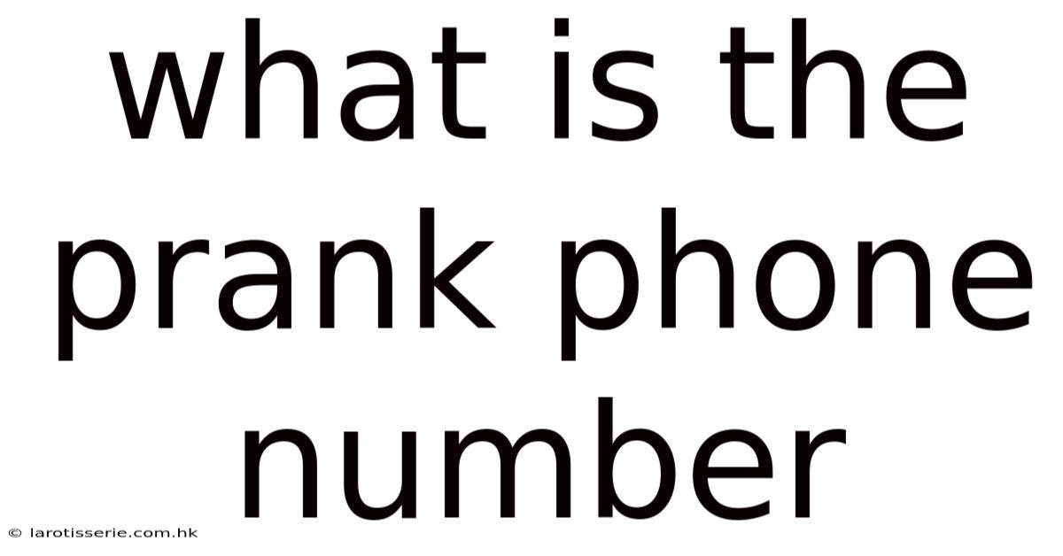 What Is The Prank Phone Number
