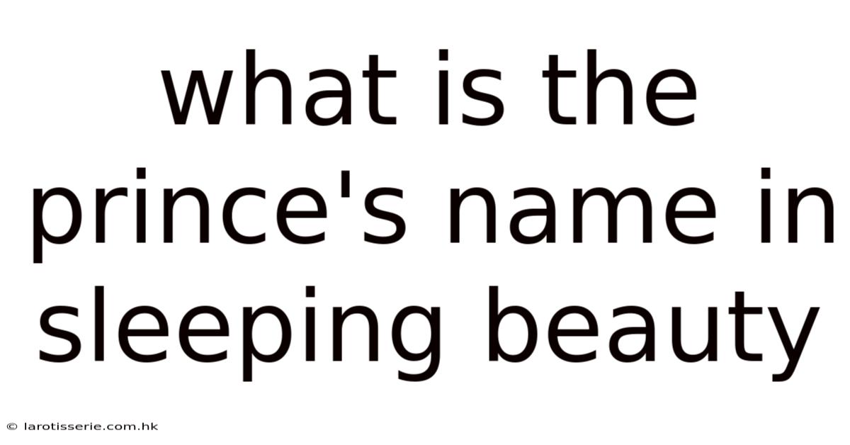 What Is The Prince's Name In Sleeping Beauty