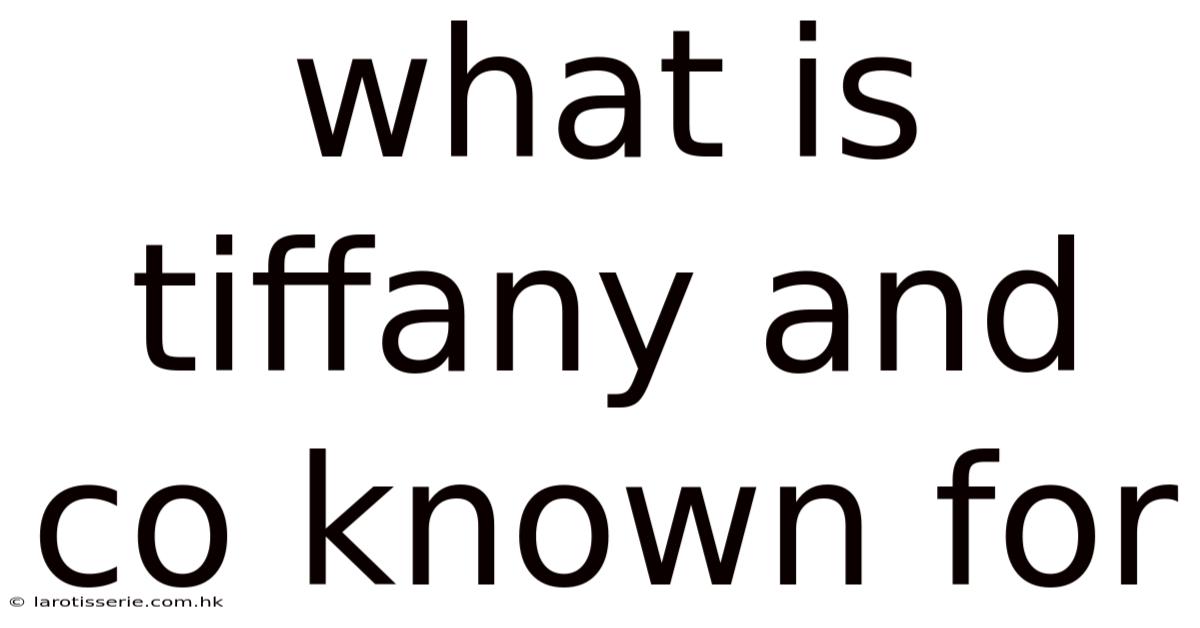 What Is Tiffany And Co Known For