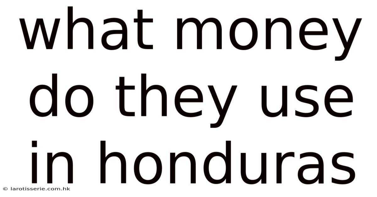 What Money Do They Use In Honduras