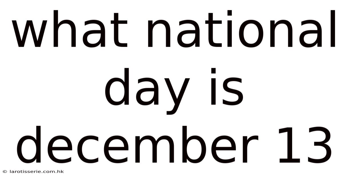 What National Day Is December 13