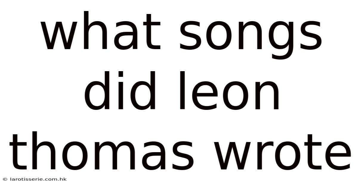 What Songs Did Leon Thomas Wrote