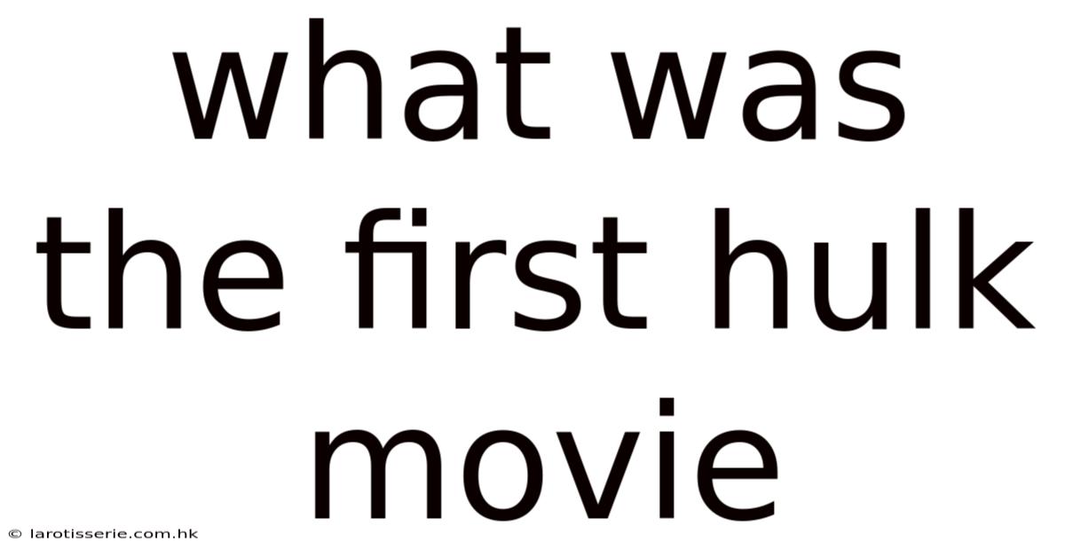 What Was The First Hulk Movie