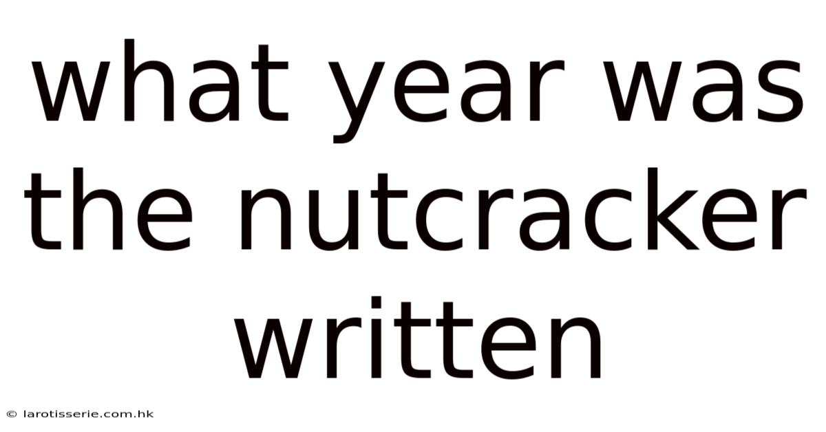 What Year Was The Nutcracker Written