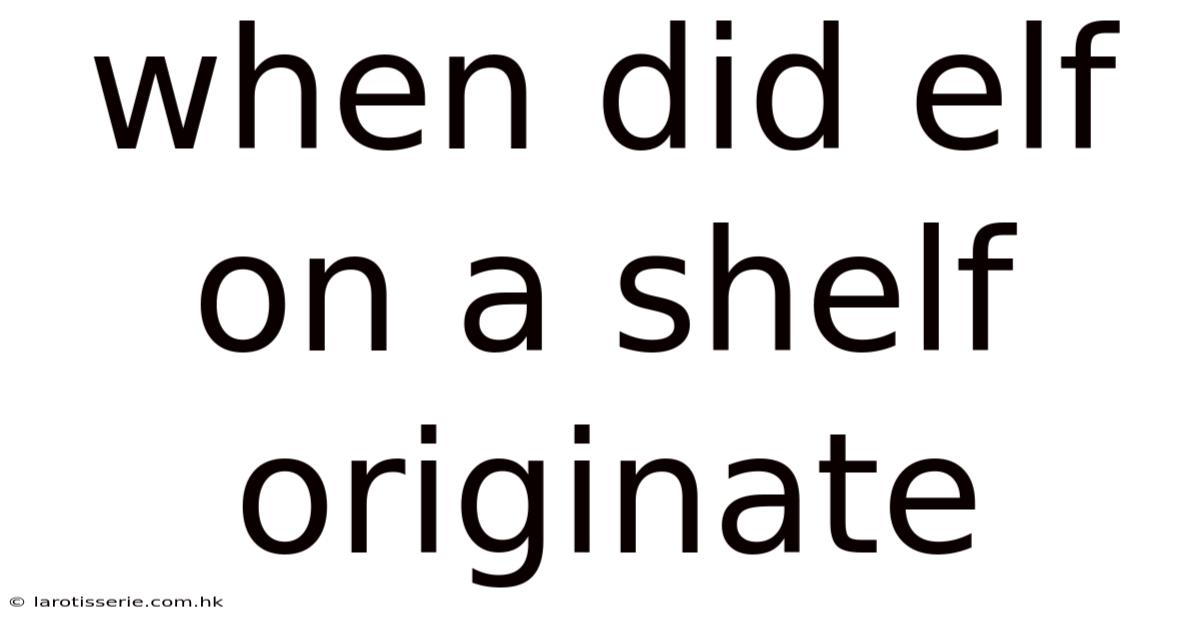 When Did Elf On A Shelf Originate