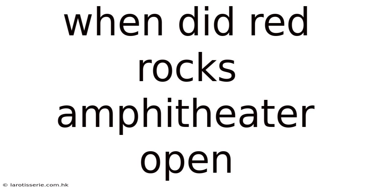 When Did Red Rocks Amphitheater Open