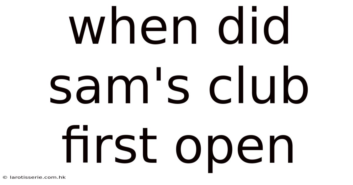 When Did Sam's Club First Open